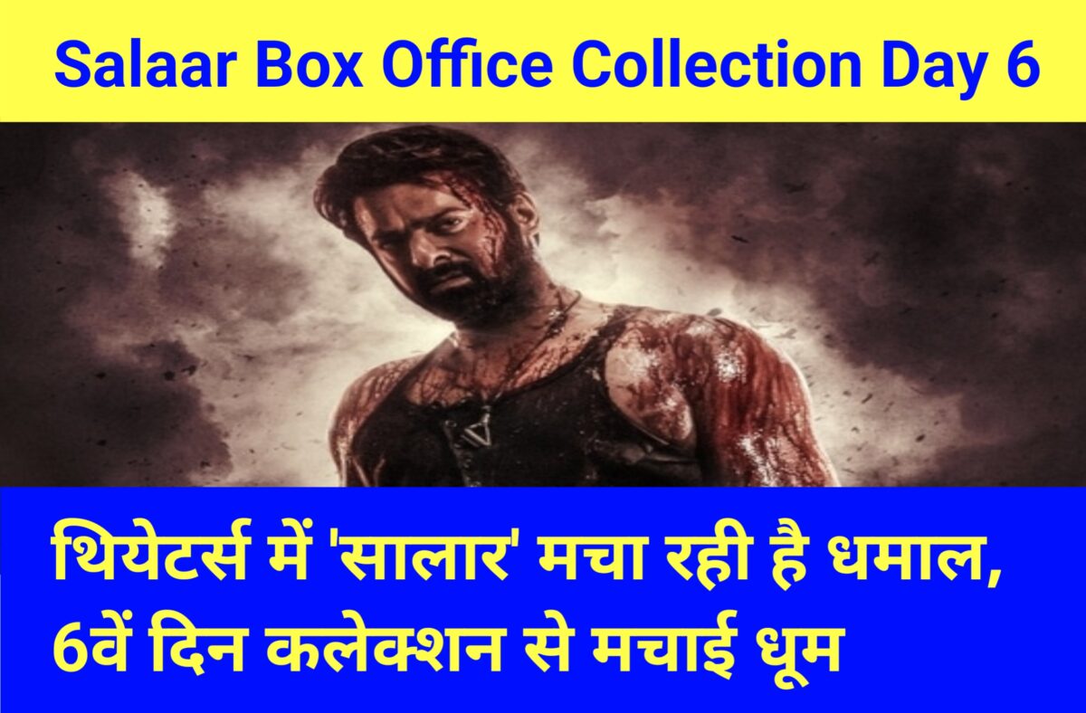 Salaar Box Office Collection Day 6